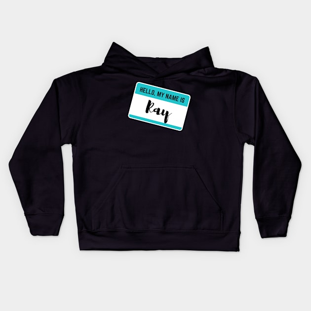 Hello My Name Is Ray Kids Hoodie by Word Minimalism